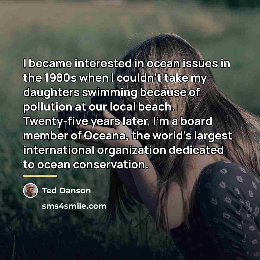 “I became interested in ocean issues in the 1980s when…” quote by Ted Danson