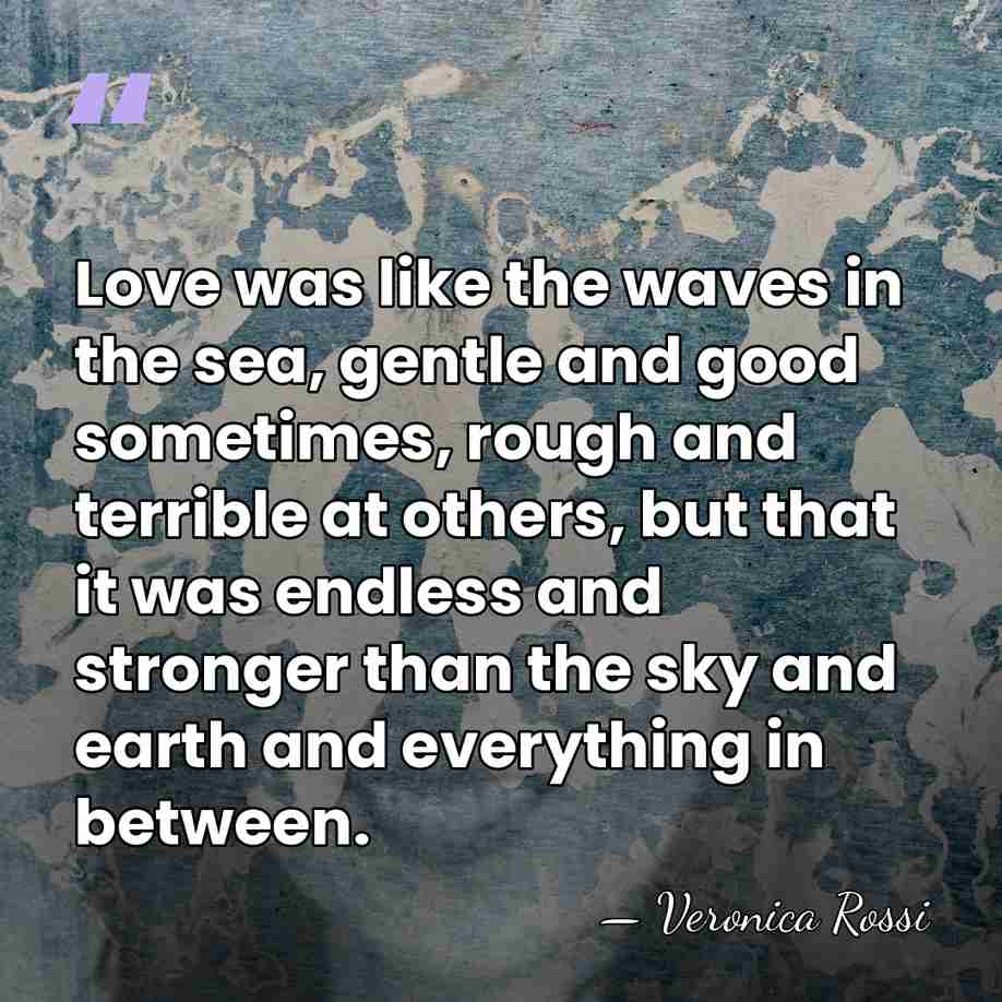 Love was like the waves in the sea, gentle and good sometimes,&hellip; - Veronica Rossi