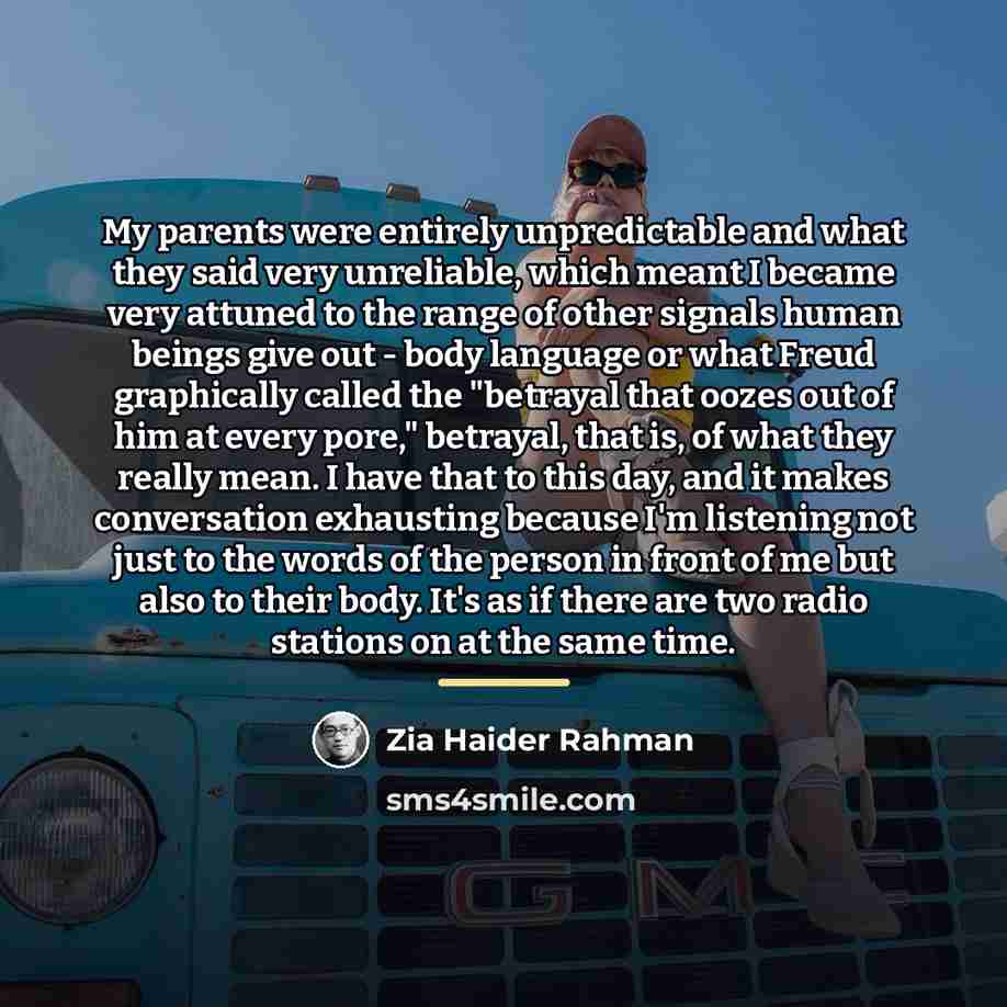 “My parents were entirely unpredictable and what they said very…” quote by Zia Haider Rahman