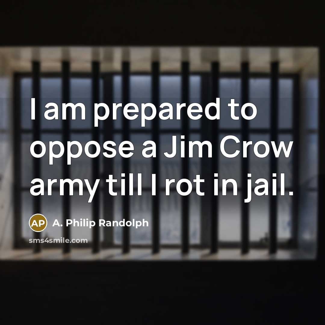 “I am prepared to oppose a Jim Crow army till…” quote by A. Philip Randolph