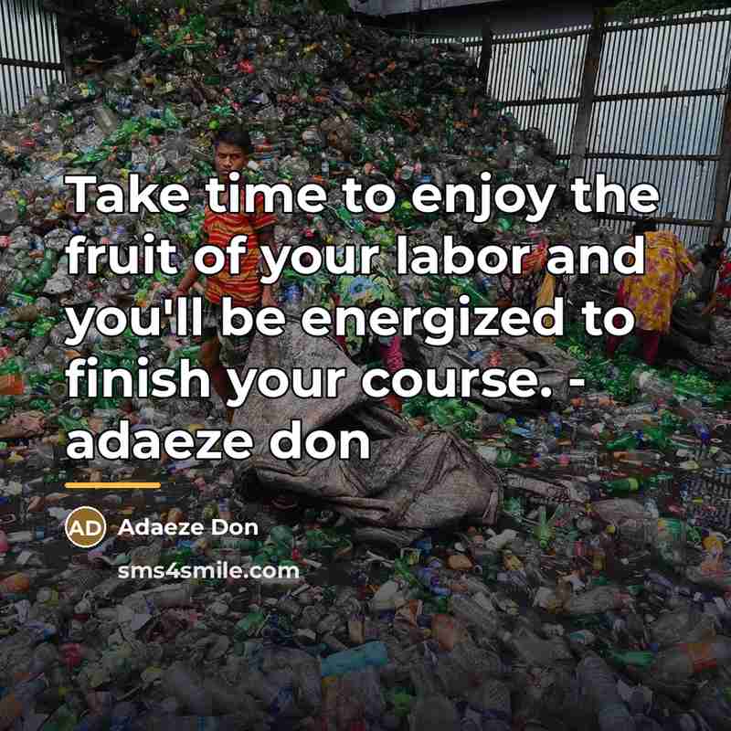 “Take time to enjoy the fruit of your labor and…” quote by Adaeze Don