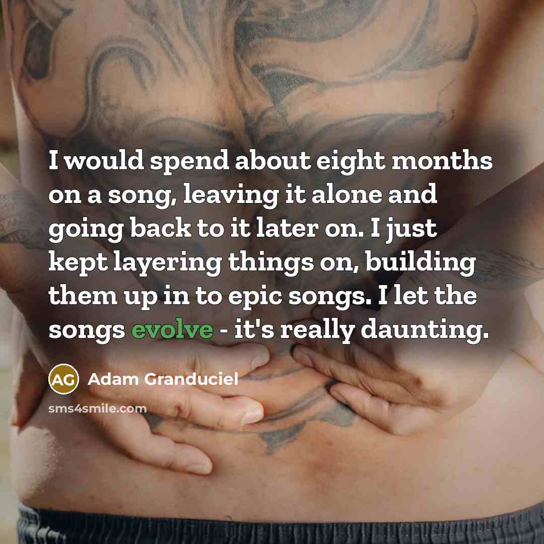 “I would spend about eight months on a song, leaving…” quote by Adam Granduciel