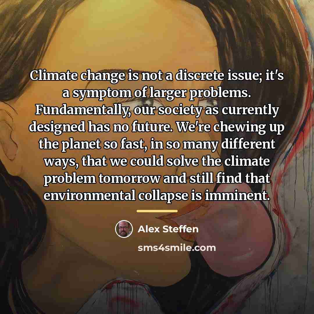 “Climate change is not a discrete issue; it's a symptom…” quote by Alex Steffen