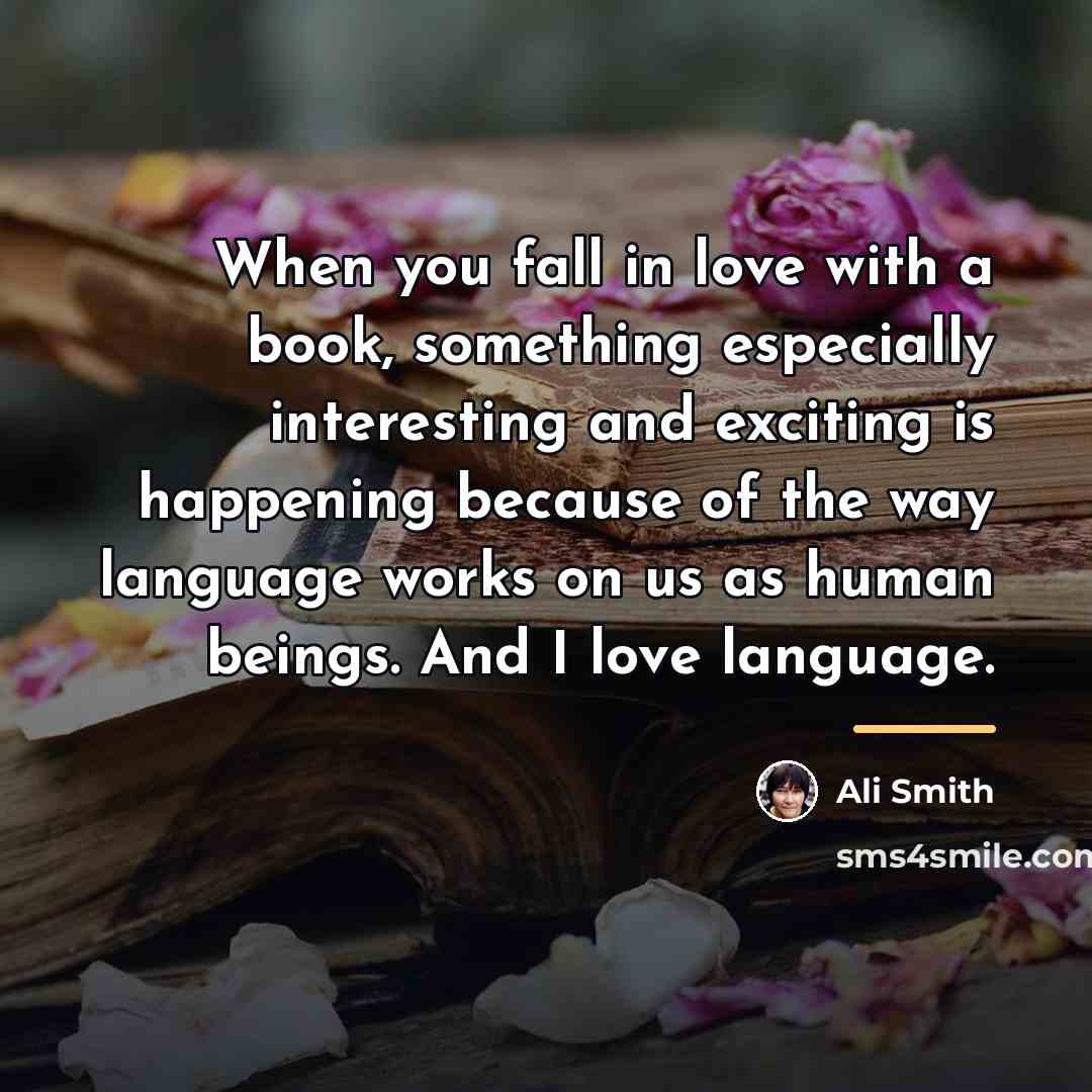 “When you fall in love with a book, something especially…” quote by Ali Smith