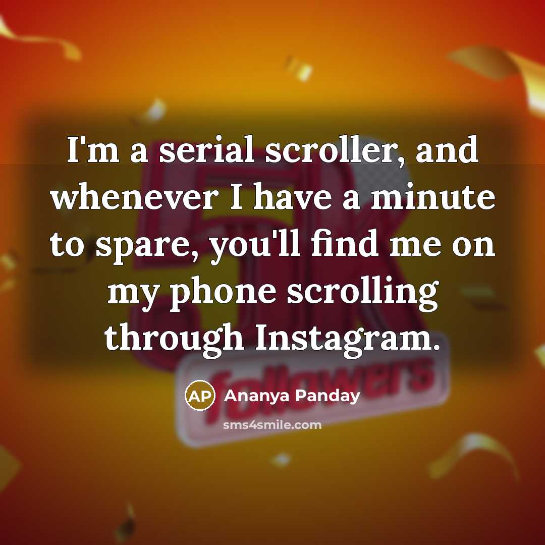 “I'm a serial scroller, and whenever I have a minute…” quote by Ananya Panday