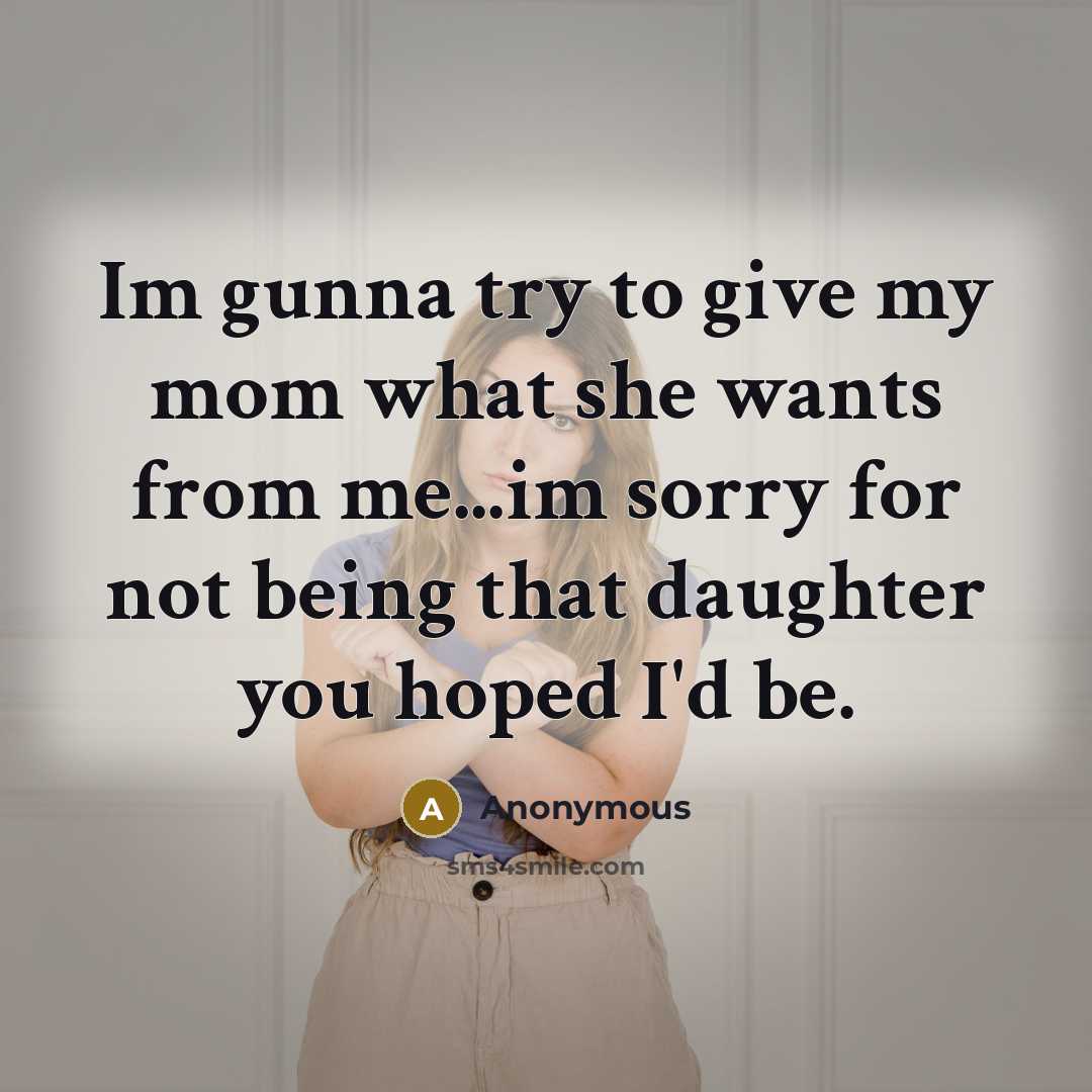 “Im gunna try to give my mom what she wants…” quote by Anonymous