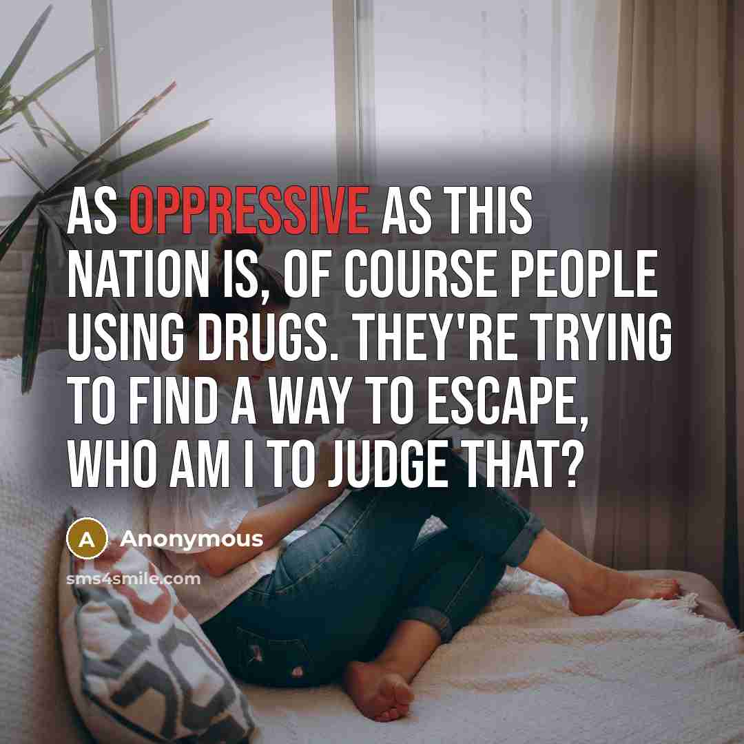 “As oppressive as this nation is, of course people using…” quote by Anonymous