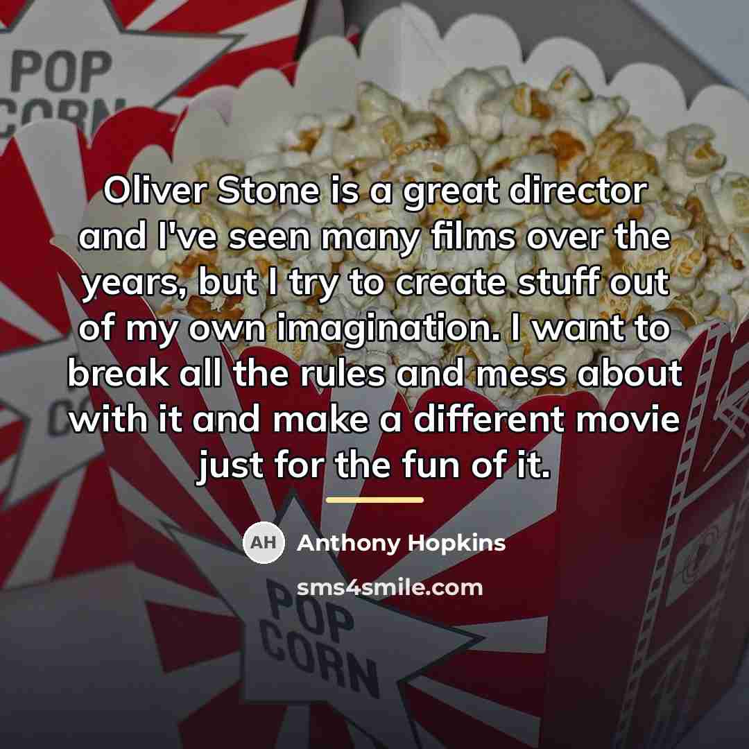 “Oliver Stone is a great director and I've seen many…” quote by Anthony Hopkins
