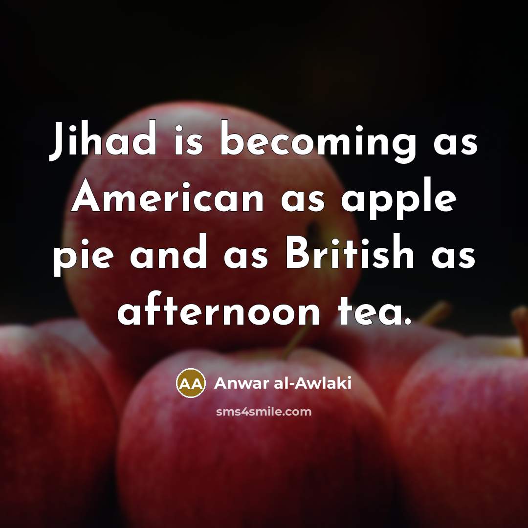 “Jihad is becoming as American as apple pie and as…” quote by Anwar al-Awlaki