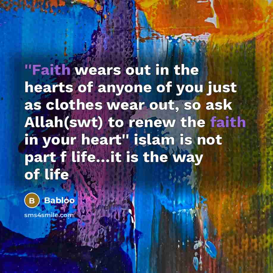 “''Faith wears out in the hearts of anyone of you…” quote by Babloo