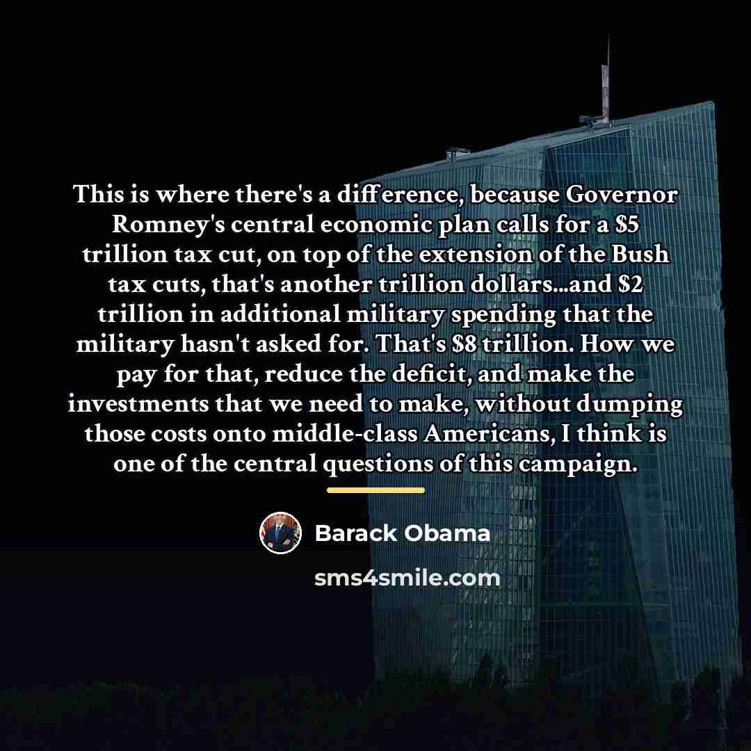 “This is where there's a difference, because Governor Romney's central…” quote by Barack Obama