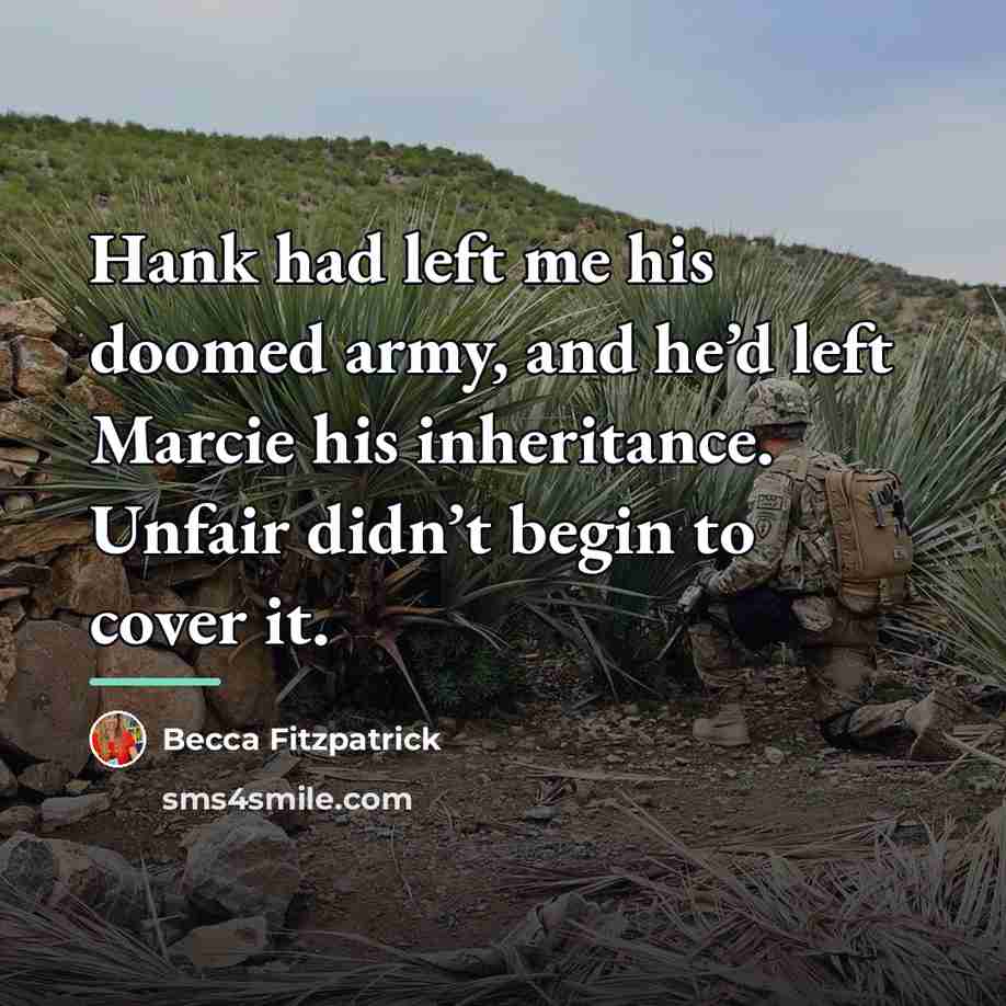 “Hank had left me his doomed army, and he’d left…” quote by Becca Fitzpatrick