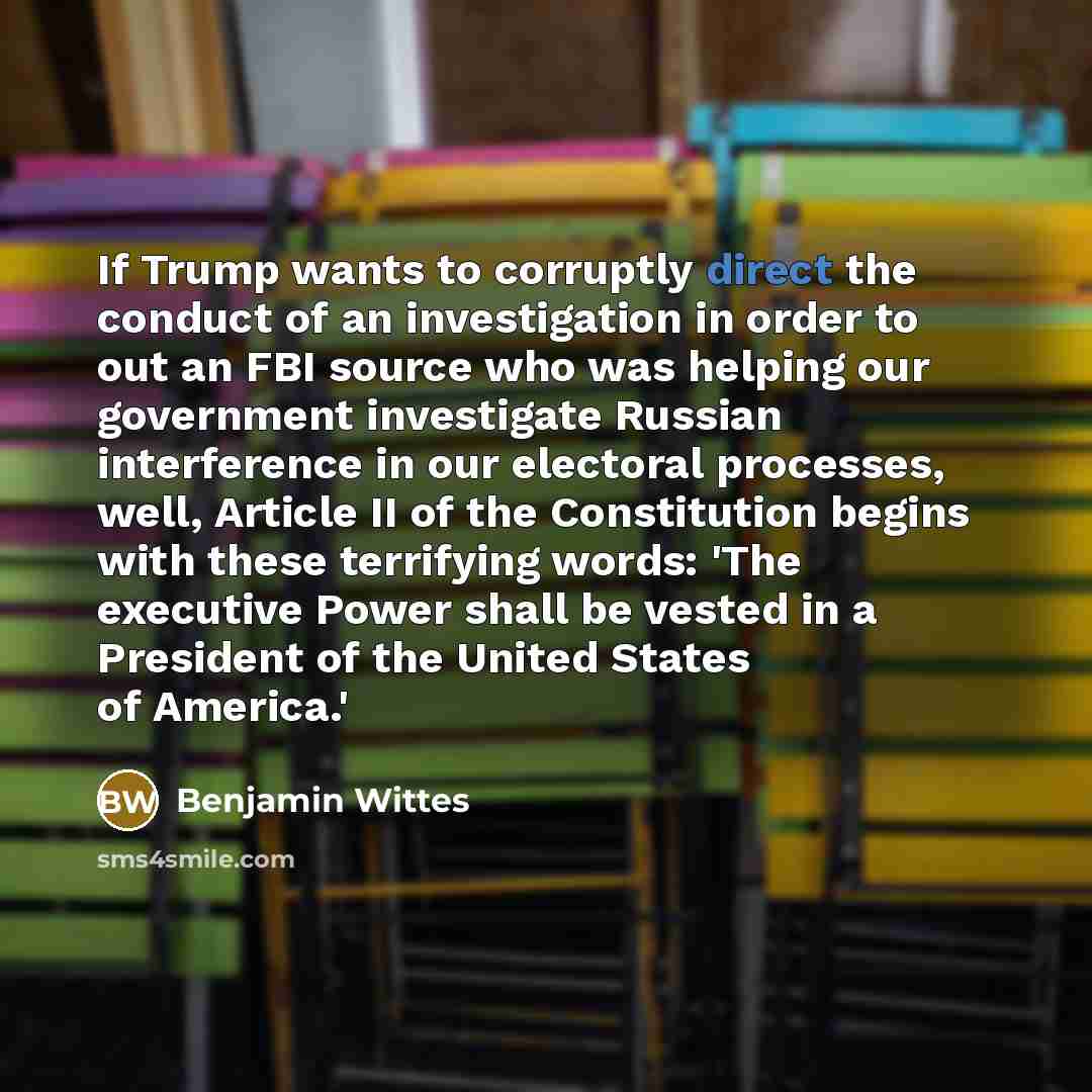 “If Trump wants to corruptly direct the conduct of an…” quote by Benjamin Wittes