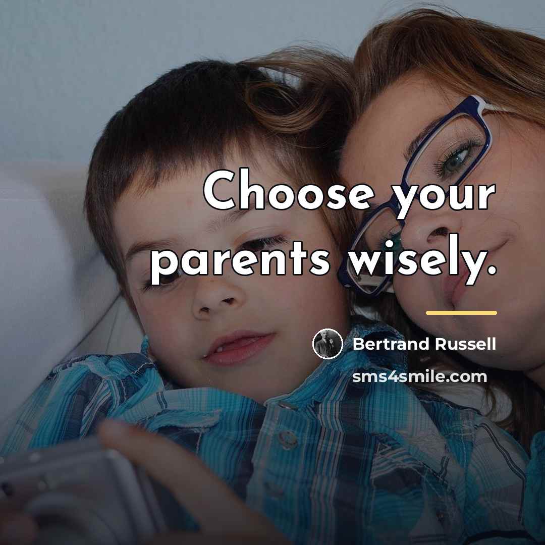 “Choose your parents wisely.…” quote by Bertrand Russell