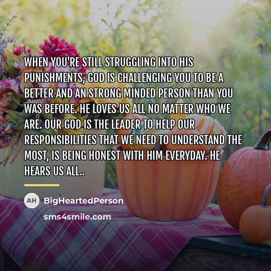“When you're still struggling into his punishments, God is challenging…” quote by BigHeartedPerson