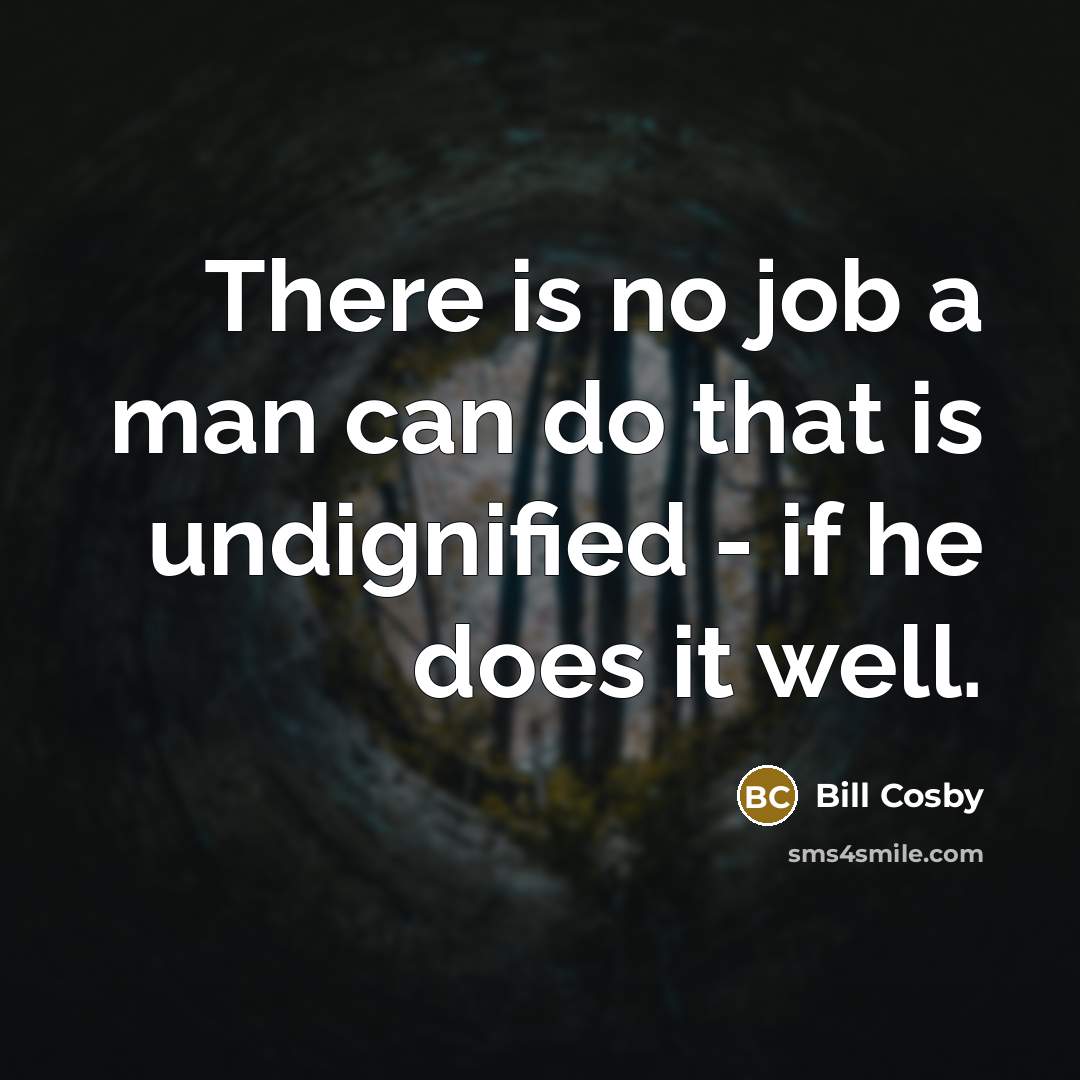 “There is no job a man can do that is…” quote by Bill Cosby