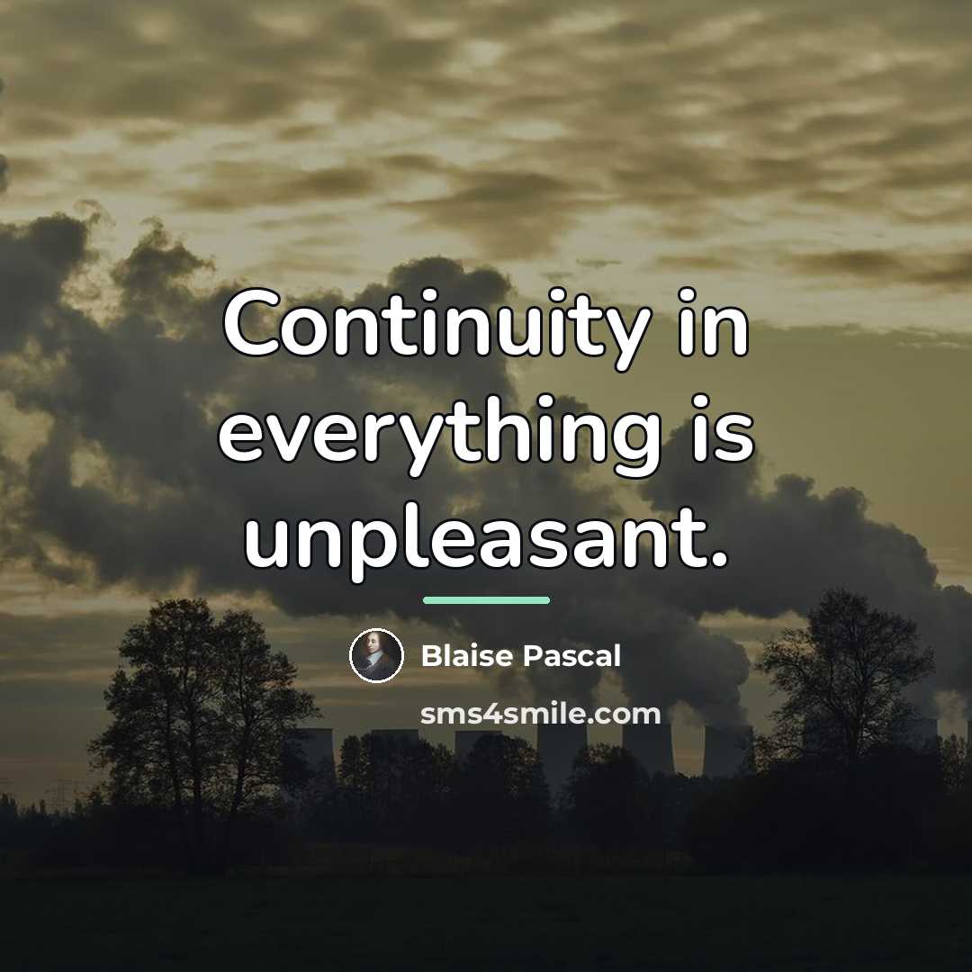 “Continuity in everything is unpleasant.…” quote by Blaise Pascal
