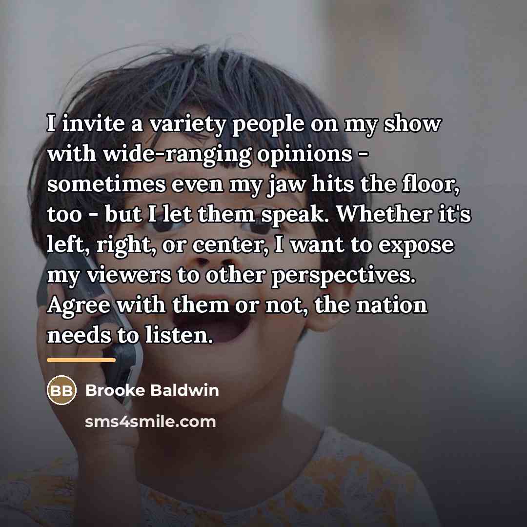 “I invite a variety people on my show with wide-ranging…” quote by Brooke Baldwin