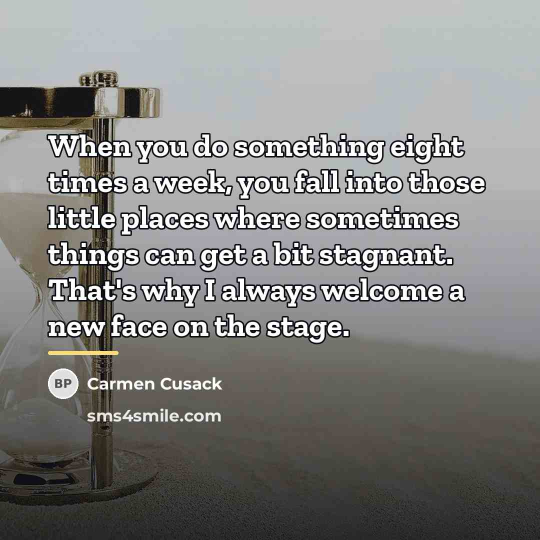 “When you do something eight times a week, you fall…” quote by Carmen Cusack