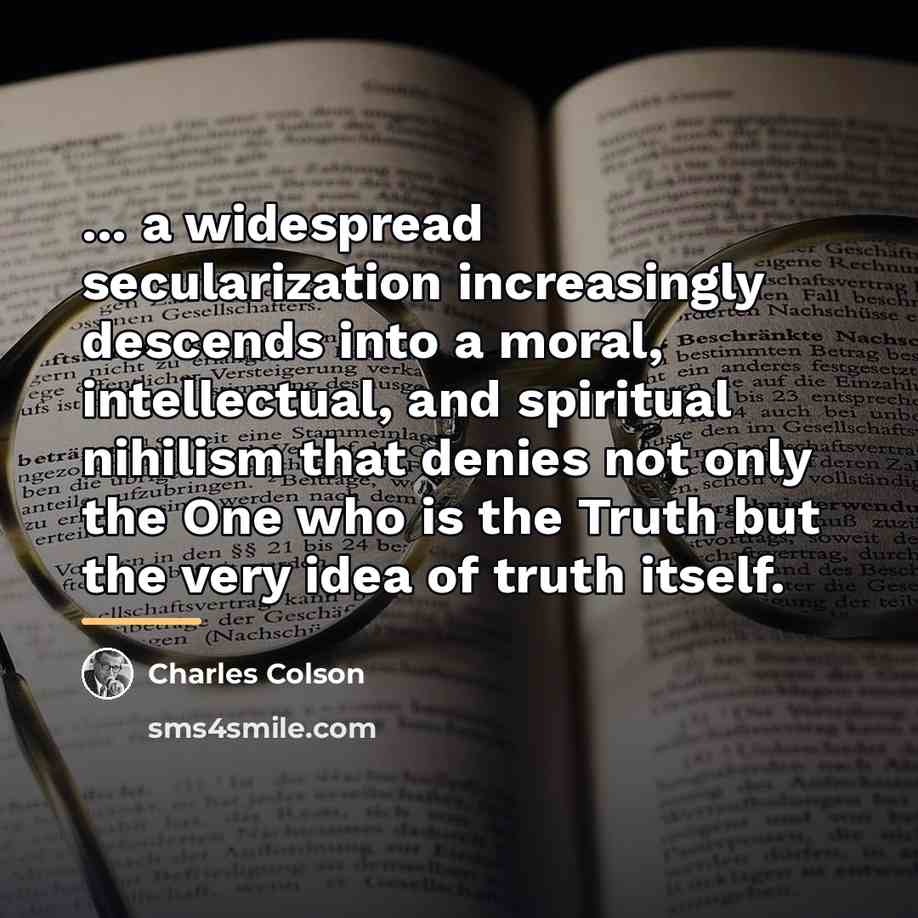 “... a widespread secularization increasingly descends into a moral, intellectual,…” quote by Charles Colson