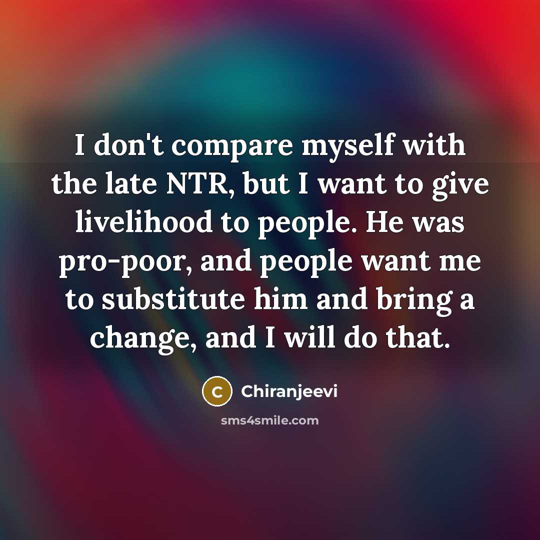 “I don't compare myself with the late NTR, but I…” quote by Chiranjeevi