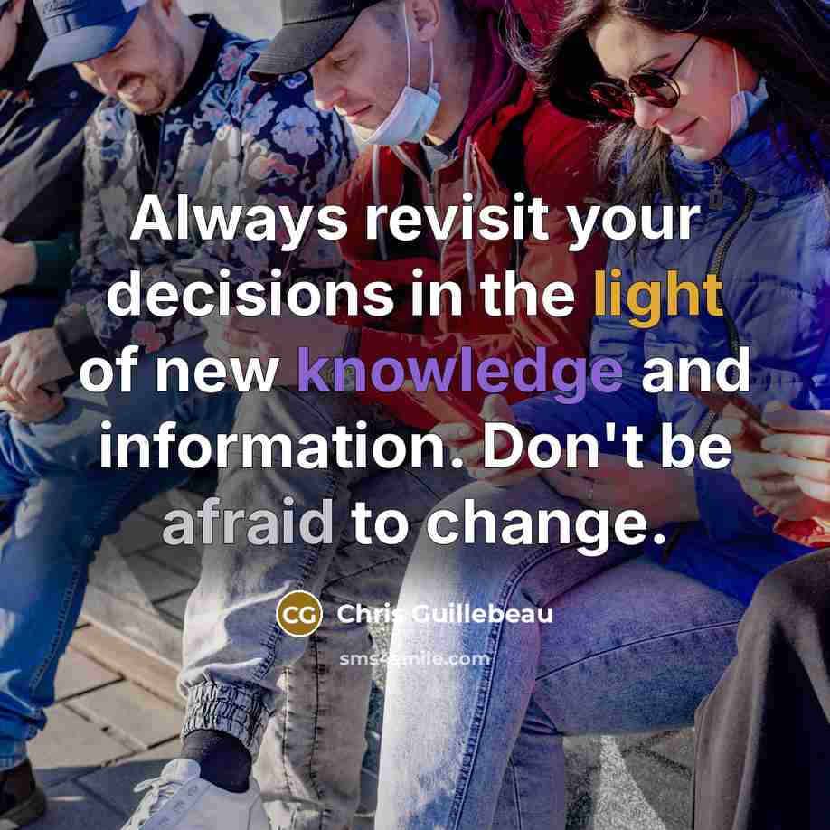 “Always revisit your decisions in the light of new knowledge…” quote by Chris Guillebeau