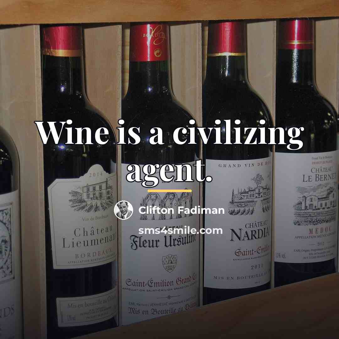 “Wine is a civilizing agent.…” quote by Clifton Fadiman