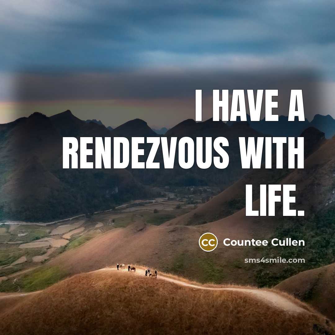 “I have a rendezvous with life.…” quote by Countee Cullen
