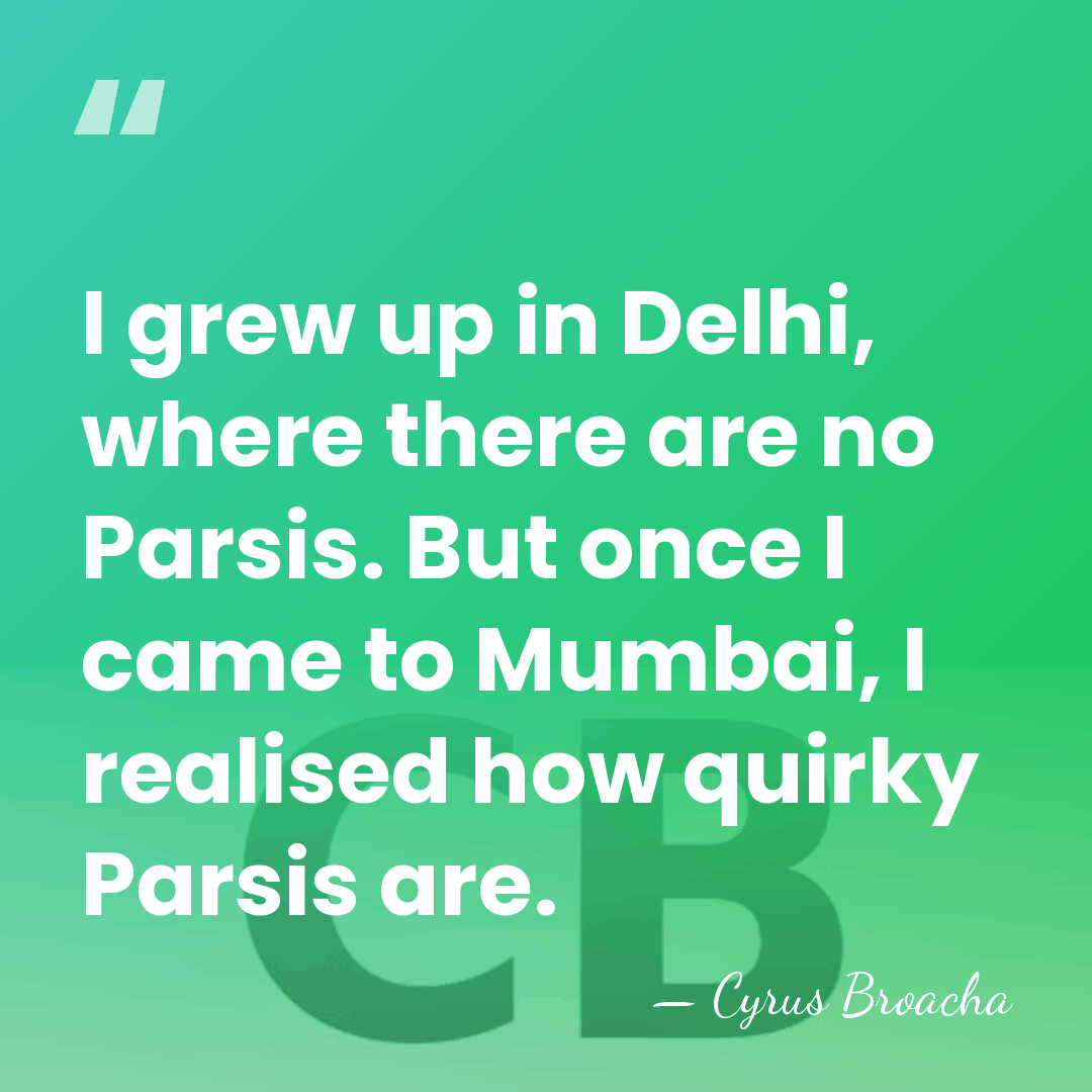I grew up in Delhi, where there are no Parsis. But once&hellip; - Cyrus Broacha