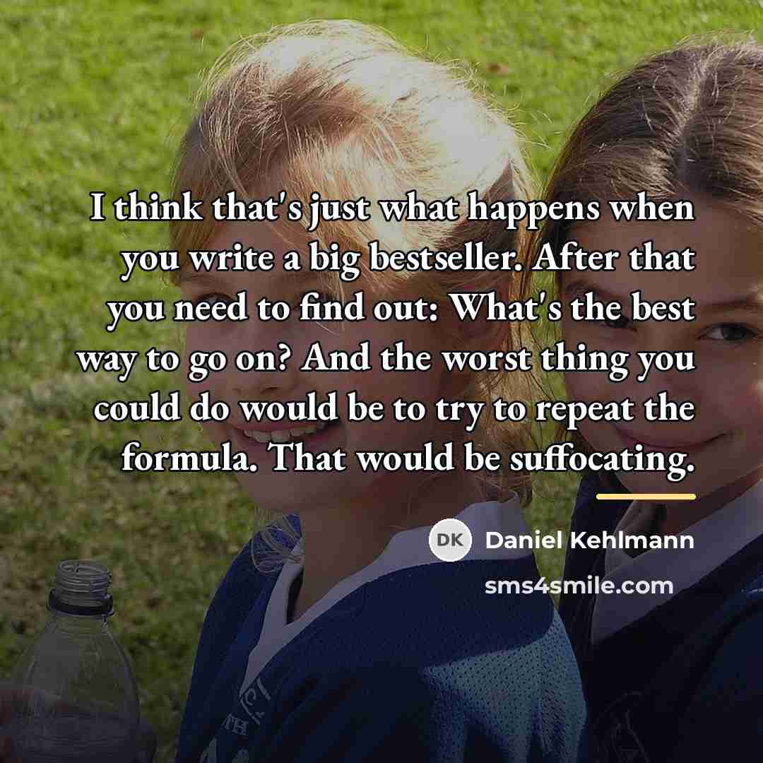 “I think that's just what happens when you write a…” quote by Daniel Kehlmann