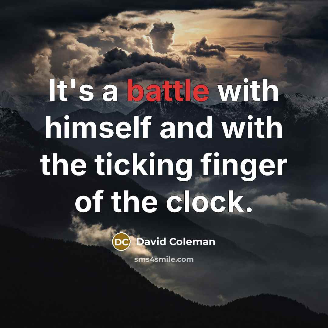 “It's a battle with himself and with the ticking finger…” quote by David Coleman