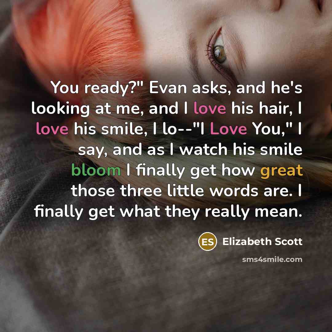 “You ready?" Evan asks, and he's looking at me, and…” quote by Elizabeth Scott