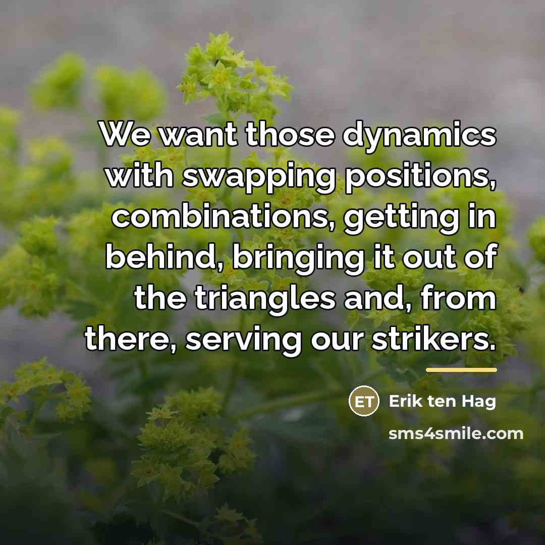 “We want those dynamics with swapping positions, combinations, getting in…” quote by Erik ten Hag