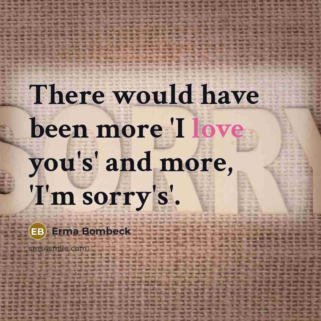 “There would have been more 'I love you's' and more,…” quote by Erma Bombeck