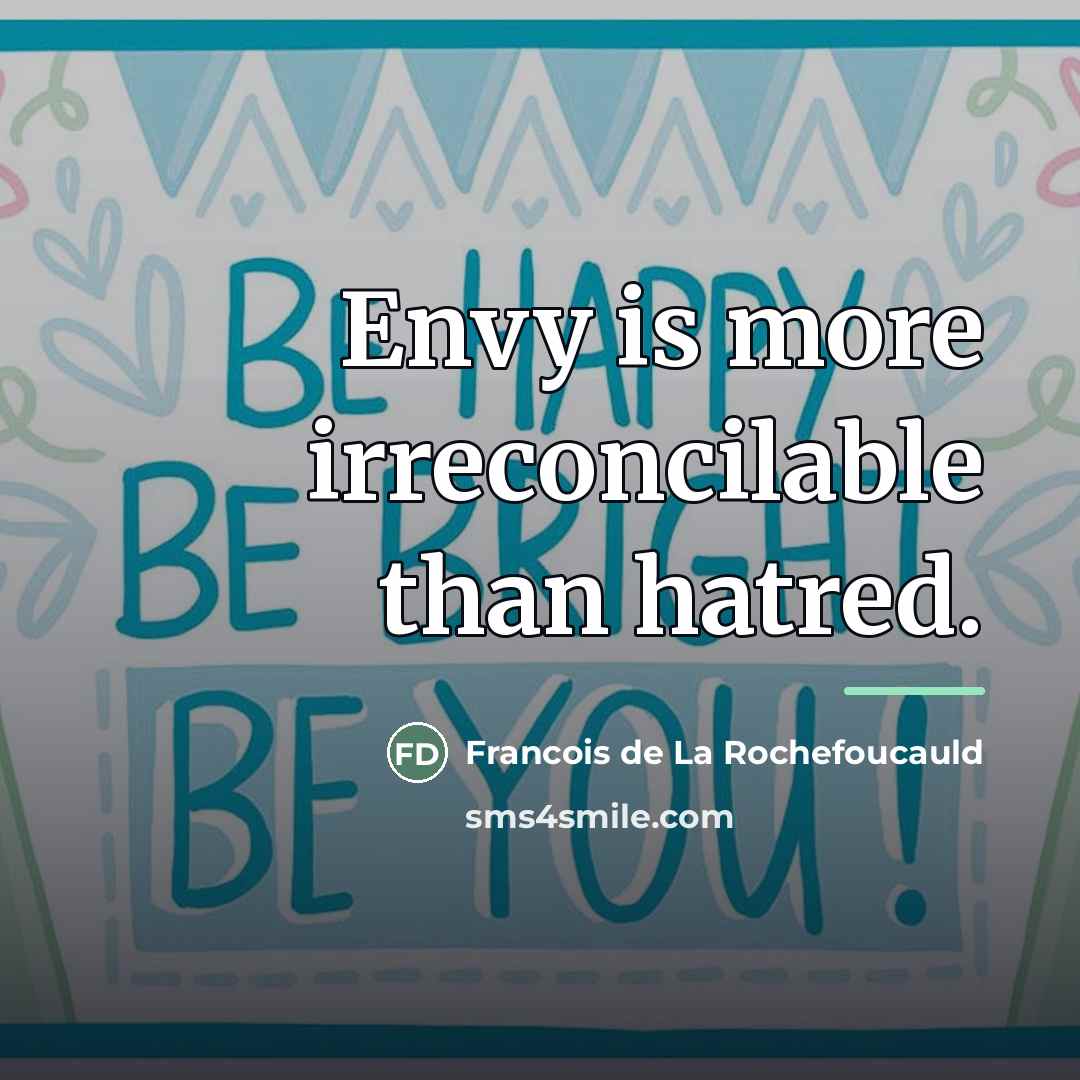“Envy is more irreconcilable than hatred.…” quote by Francois de La Rochefoucauld