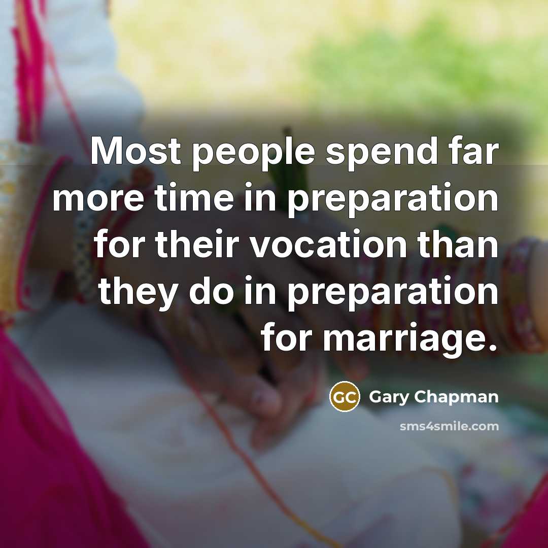 “Most people spend far more time in preparation for their…” quote by Gary Chapman