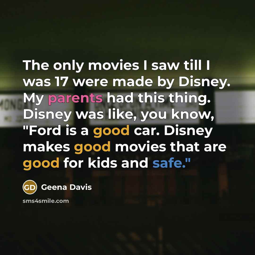 “The only movies I saw till I was 17 were…” quote by Geena Davis