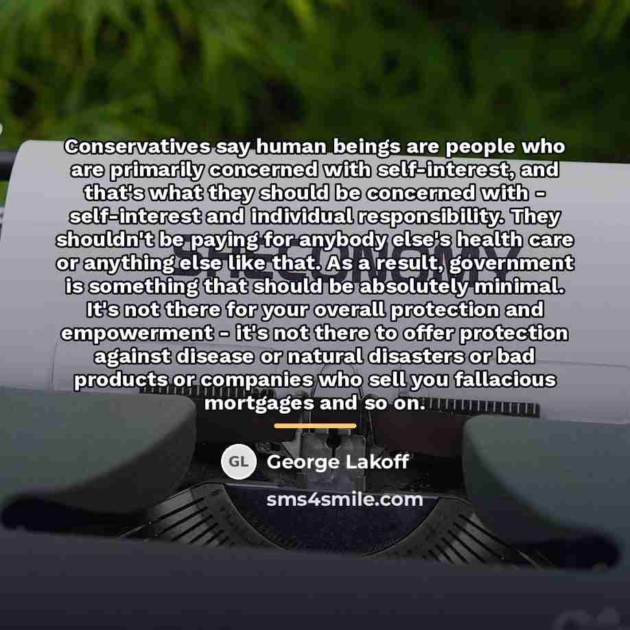 “Conservatives say human beings are people who are primarily concerned…” quote by George Lakoff