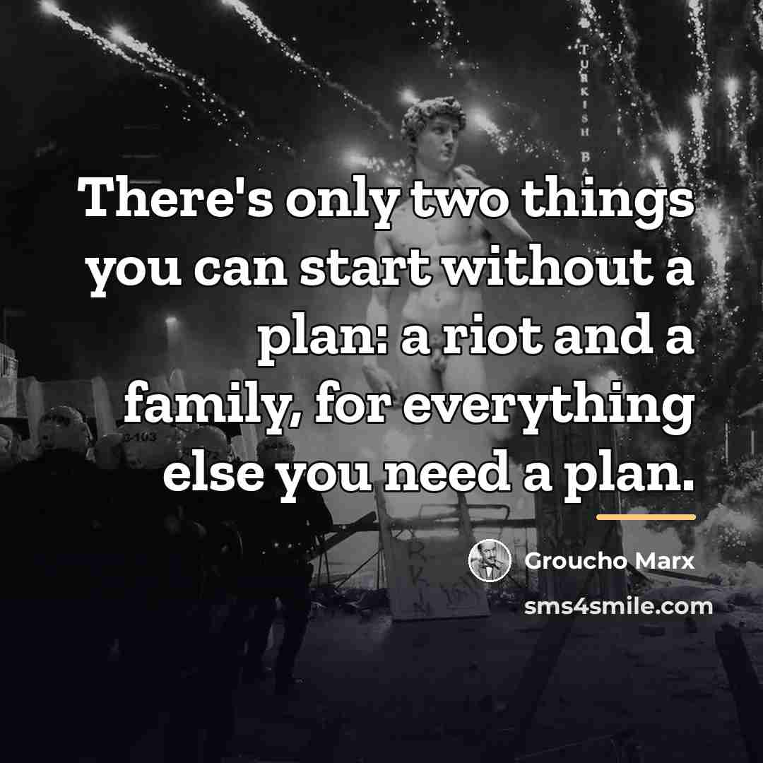 “There's only two things you can start without a plan:…” quote by Groucho Marx