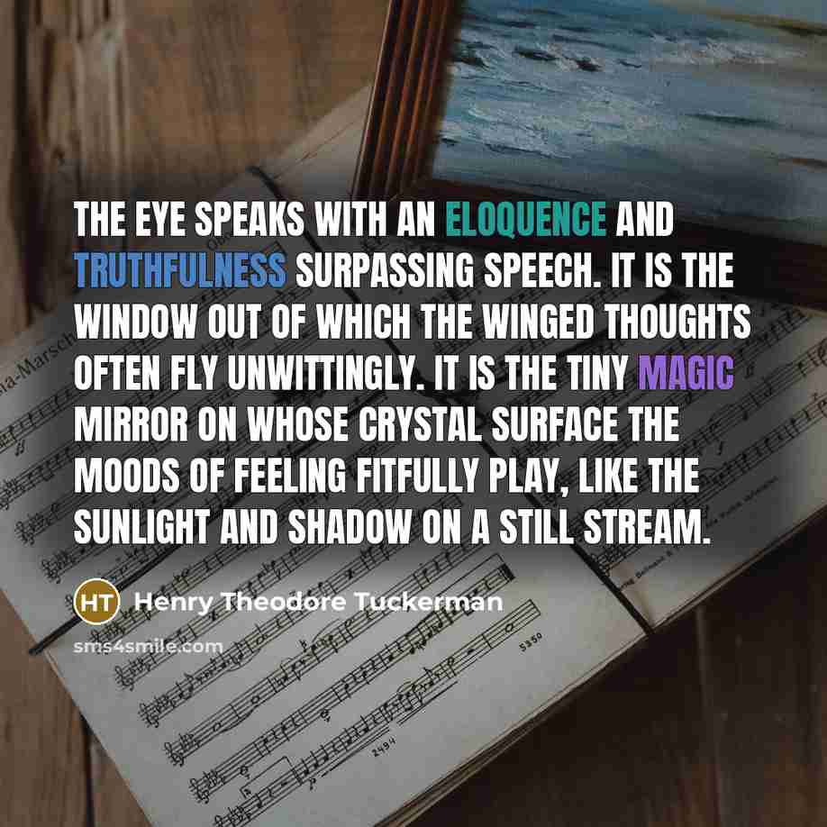 “The eye speaks with an eloquence and truthfulness surpassing speech.…” quote by Henry Theodore Tuckerman