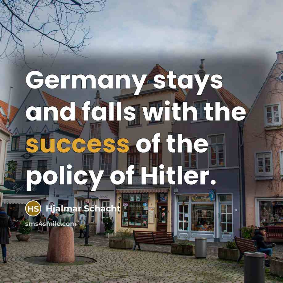 “Germany stays and falls with the success of the policy…” quote by Hjalmar Schacht