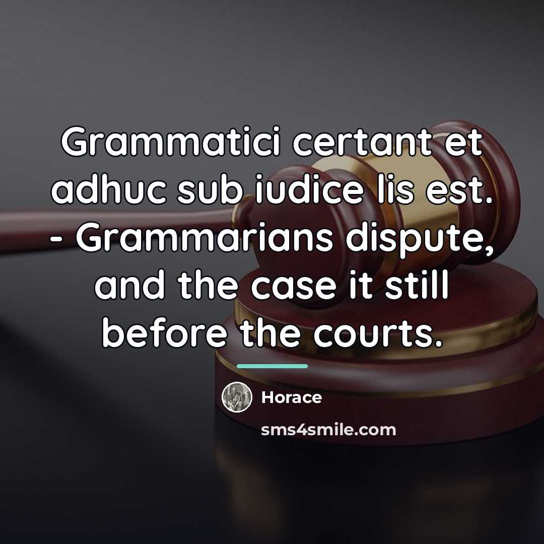 “Grammatici certant et adhuc sub iudice lis est. - Grammarians…” quote by Horace