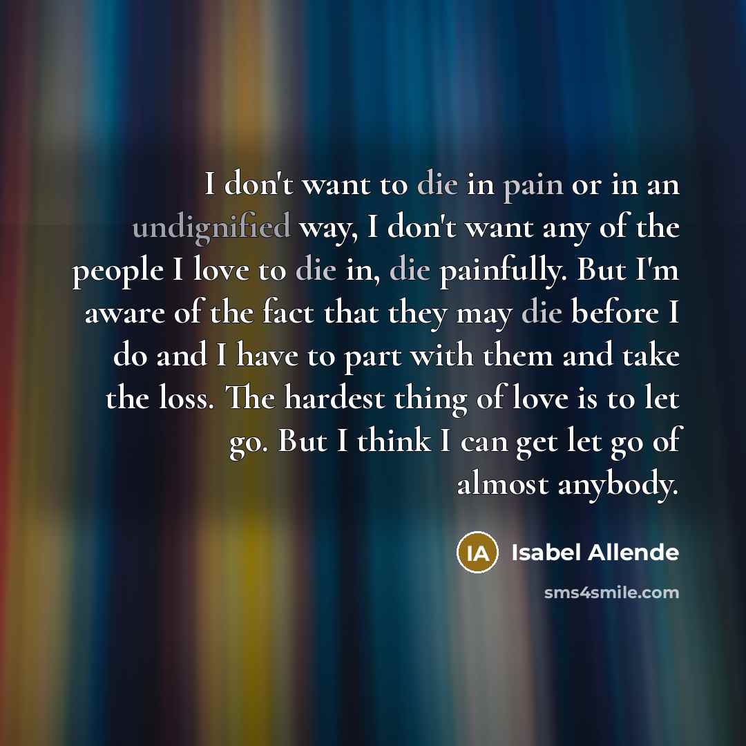 “I don't want to die in pain or in an…” quote by Isabel Allende