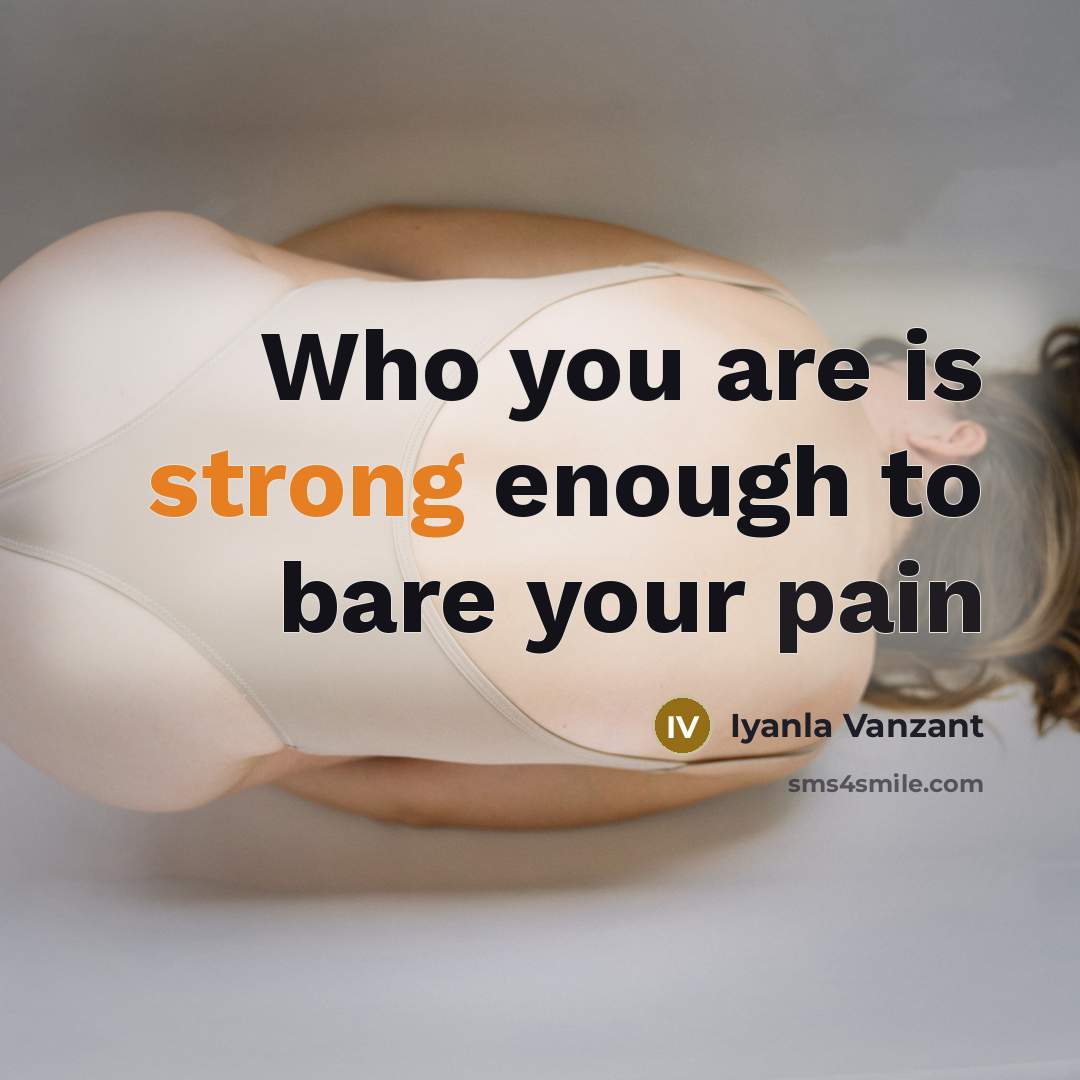 “Who you are is strong enough to bare your pain” quote by Iyanla Vanzant
