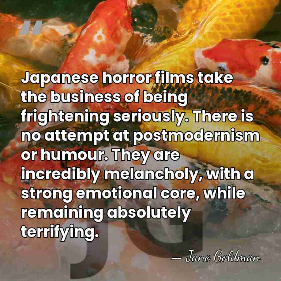 Japanese horror films take the business of being frightening seriously. There is&hellip; - Jane Goldman
