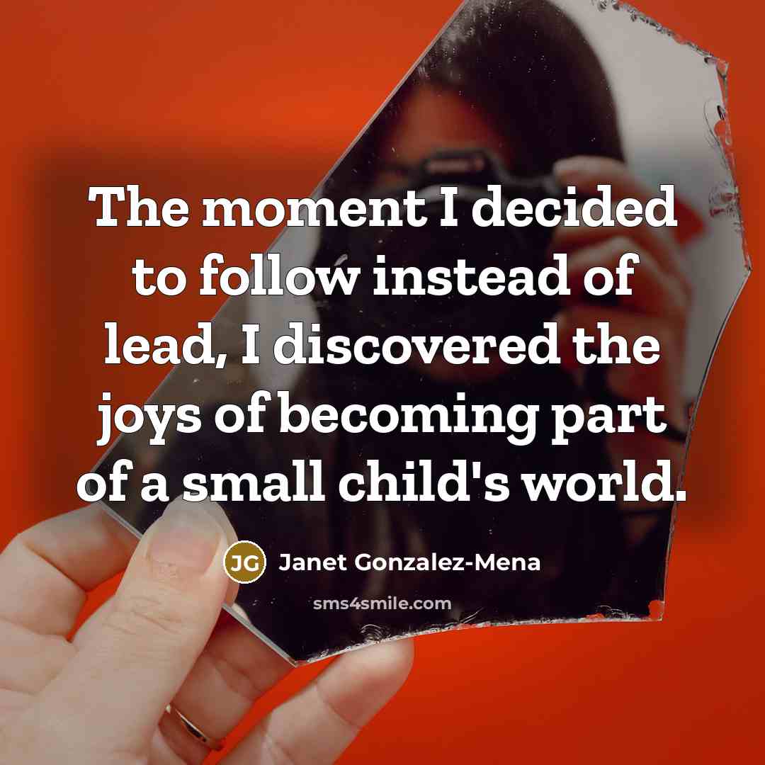 “The moment I decided to follow instead of lead, I…” quote by Janet Gonzalez-Mena