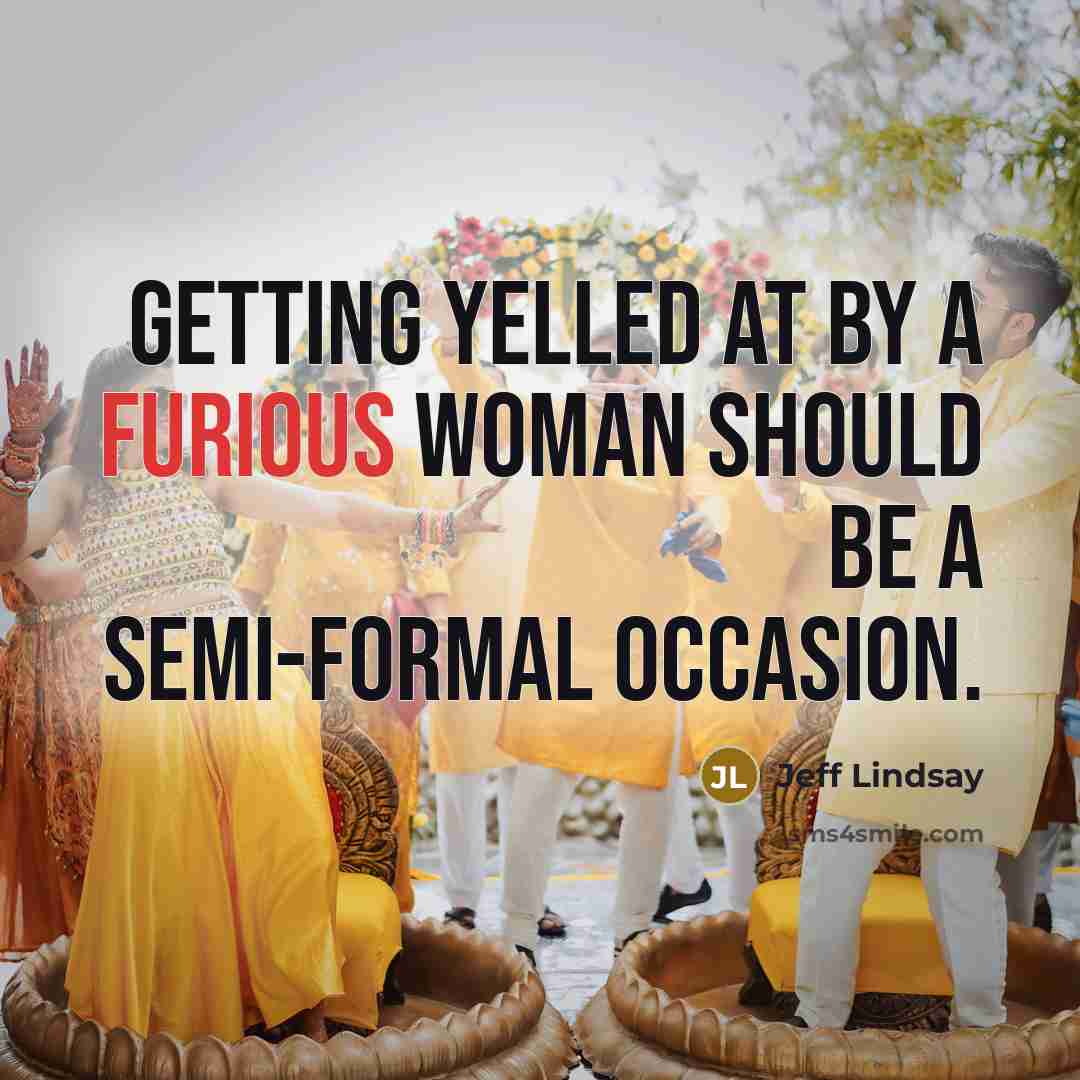 “Getting yelled at by a furious woman should be a…” quote by Jeff Lindsay