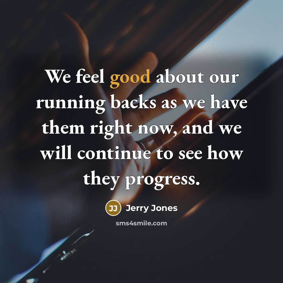 “We feel good about our running backs as we have…” quote by Jerry Jones