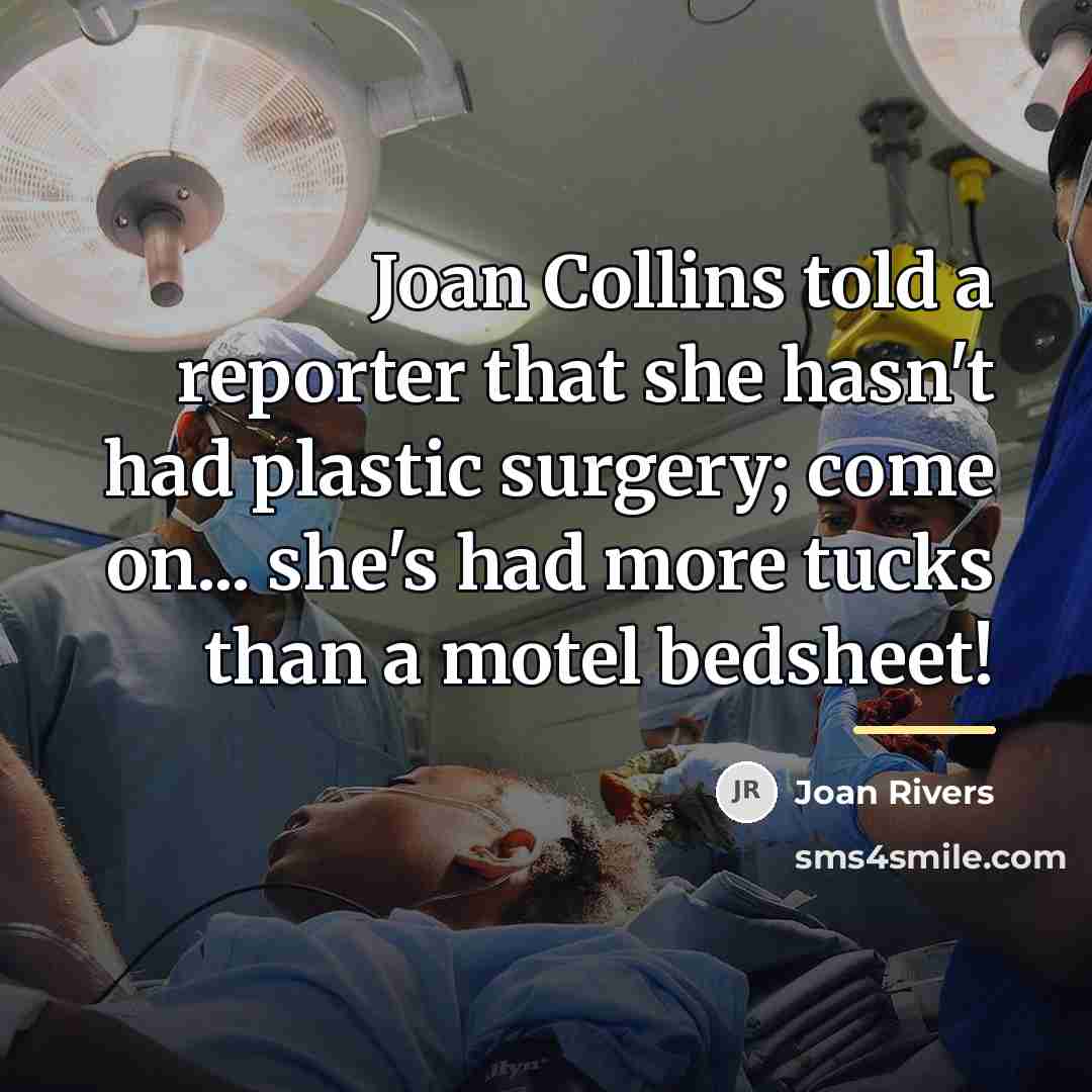 “Joan Collins told a reporter that she hasn't had plastic…” quote by Joan Rivers