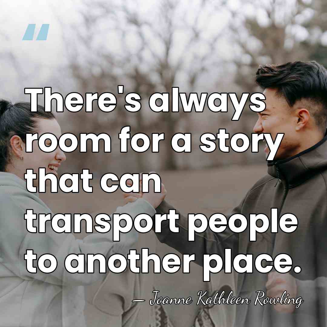 There's always room for a story that can transport people to another&hellip; - Joanne Kathleen Rowling